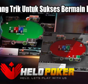 Kenali Tentang Trik Untuk Sukses Bermain Poker Online