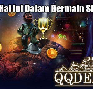 Lakukan Hal Ini Dalam Bermain Slot Online