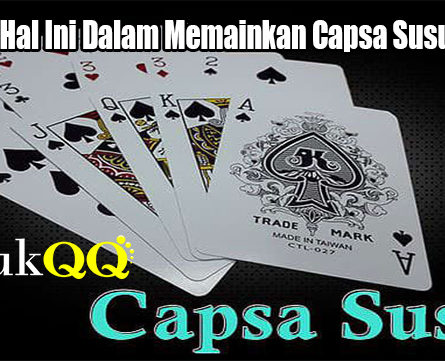 Lakukan Hal Ini Dalam Memainkan Capsa Susun Online